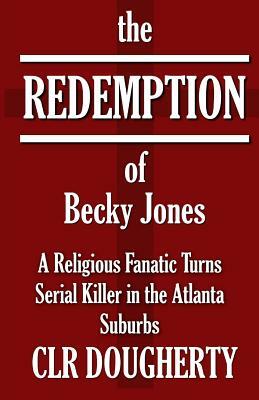 The Redemption of Becky Jones by C. L. R. Dougherty