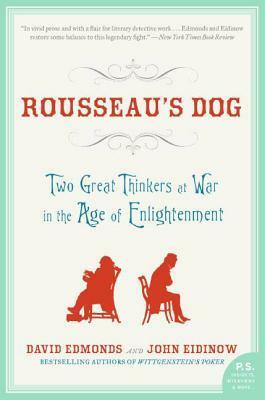 Rousseau's Dog: Two Great Thinkers at War in the Age of Enlightenment by John Eidinow, David Edmonds