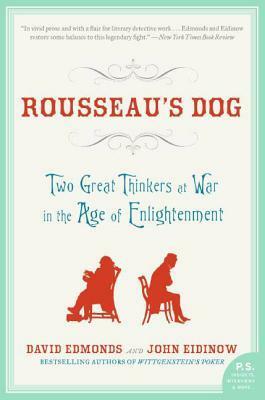 Rousseau's Dog: Two Great Thinkers at War in the Age of Enlightenment by David Edmonds, John Eidinow