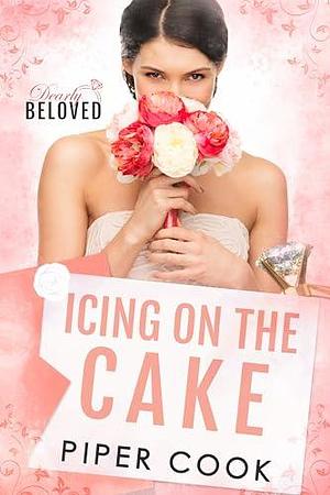 Icing on the Cake by Piper Cook, Piper Cook