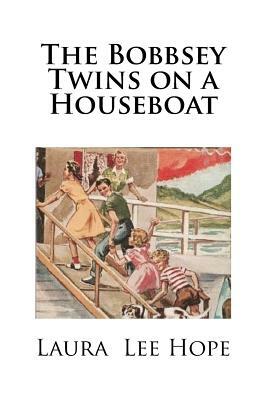 The Bobbsey Twins on a Houseboat by Laura Lee Hope