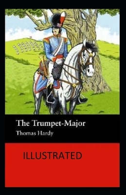 The Trumpet-Major Illustrated by Thomas Hardy