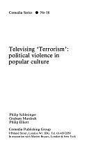 Televising "terrorism": Political Violence in Popular Culture by Graham Murdock, Philip Ross Courtney Elliott, Philip Schlesinger