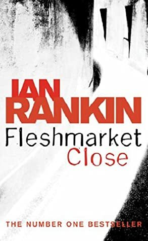 Fleshmarket Alley: An Inspector Rebus Novel by Ian Rankin