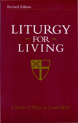 Liturgy for Living by Charles P. Price, Louis Weil