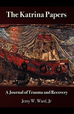 Katrina Papers: A Journal of Trauma and Recovery by Jerry W. Ward Jr.