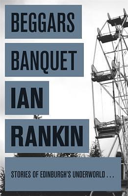 Beggars Banquet by Ian Rankin