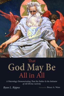 That God May Be All in All by Ryan L. Rippee