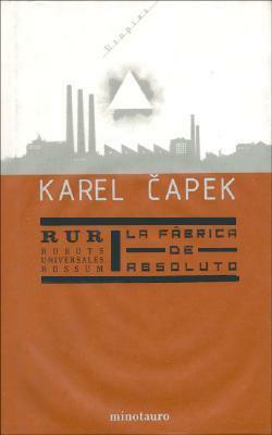 La R.U.R.: Fabrica de Absoluto by Karel Čapek