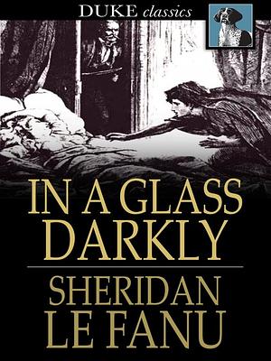 In a Glass Darkly by J. Sheridan Le Fanu