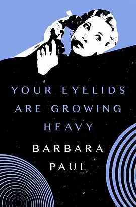 Your Eyelids Are Growing Heavy by Barbara Paul