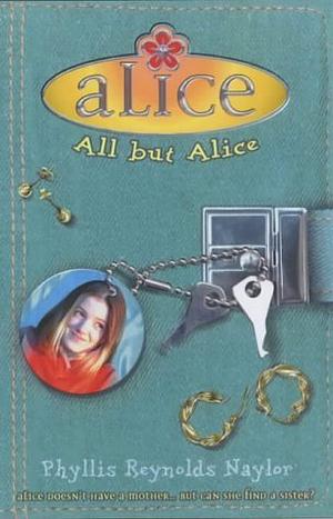 All But Alice by Phyllis Reynolds Naylor