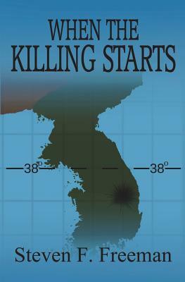 When the Killing Starts by Steven F. Freeman