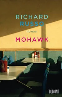 Mohawk: Roman by Richard Russo