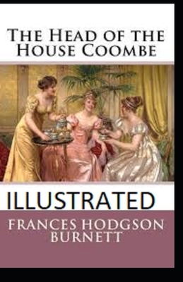 The Head of the House of Coombe Illustrated by Frances Hodgson Burnett