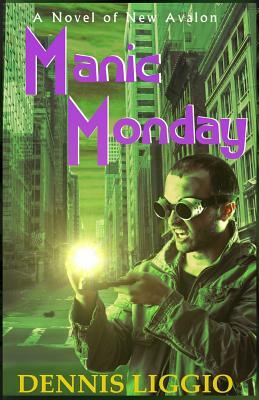 Manic Monday by Dennis Liggio