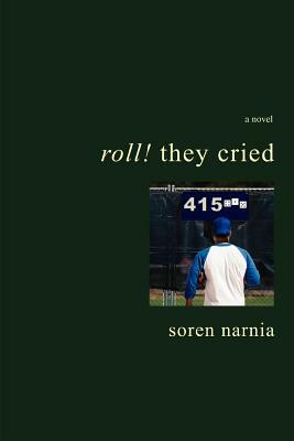 Roll! They Cried by Soren Narnia