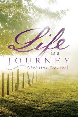 Life Is a Journey by Christina Stewart
