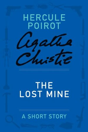 The Lost Mine: a Hercule Poirot Short Story by Agatha Christie