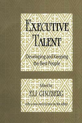 Executive Talent: Developing and Keeping the Best People by Peter Blau