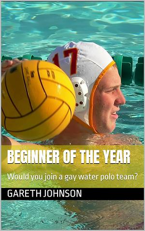 Beginner of the Year: Would you join a gay water polo team? by Gareth Johnson