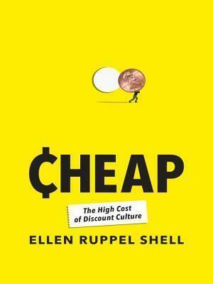 Cheap by Ellen Ruppel Shell, Ellen Ruppel Shell