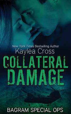 Collateral Damage by Kaylea Cross