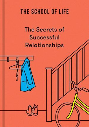 The Secrets of Successful Relationships by The School Of Life