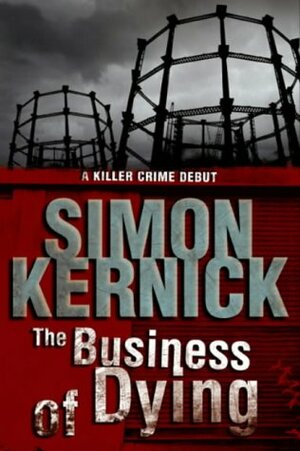 The Business Of Dying by Simon Kernick