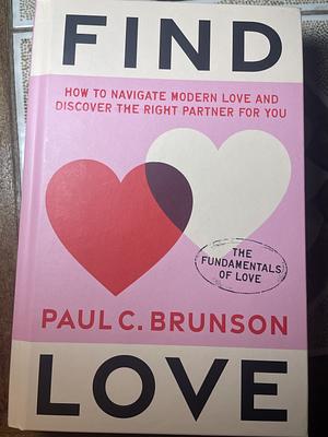 Find Love: Learn to Love Yourself and Discover Your Perfect Match by Paul Brunson