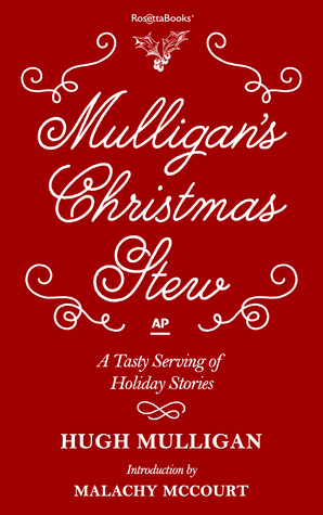 Mulligan's Christmas Stew: A Tasty Serving of Holiday Stories by Hugh Mulligan, Associated Press