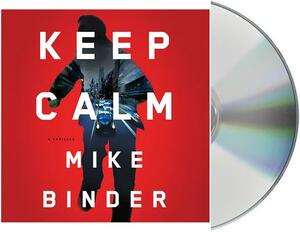 Keep Calm: A Thriller by Mike Binder