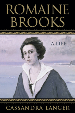 Romaine Brooks: A Life by Cassandra Langer