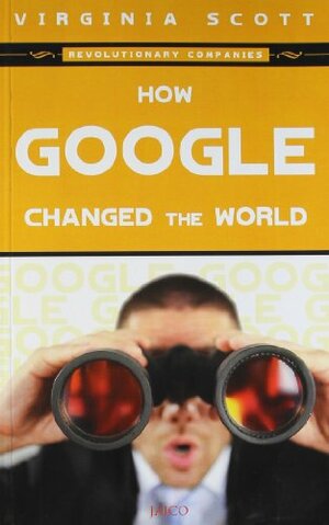 How Google Changed The World by Virginia Scott