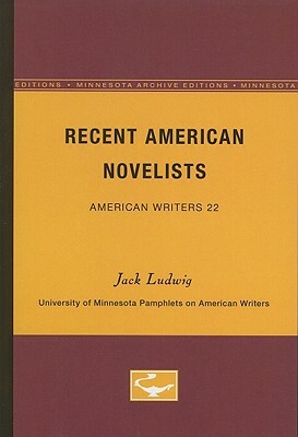 Recent American Novelists - American Writers 22: University of Minnesota Pamphlets on American Writers by Jack Ludwig