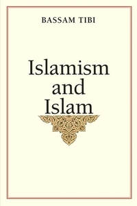 Islamism and Islam by Bassam Tibi