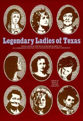 Legendary Ladies of Texas by Texas Foundation for Womens Resources, Francis Edward Abernethy