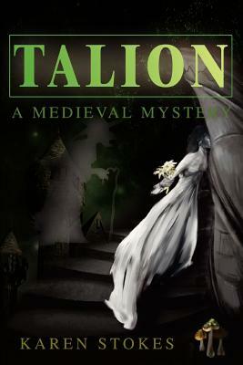 Talion: A Medieval Mystery by Karen Stokes