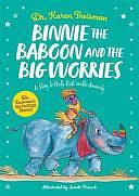 Binnie the Baboon and the Big Worries: A Story to Help Kids with Anxiety by Karen Treisman