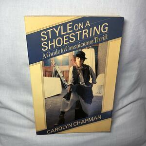 Style on a Shoestring: A Guide to Conspicuous Thrift by Carolyn Chapman