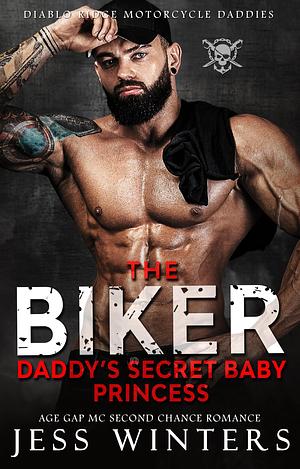 The Biker Daddy's Secret Baby Princess by Jess Winters, Jess Winters