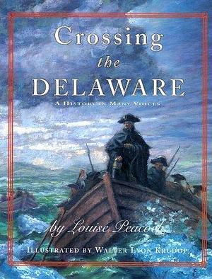 Crossing The Delaware: A History In Many Voices by Louise Peacock, Louise Peacock, Louise Peacock