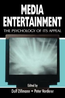 Media Entertainment: The Psychology of Its Appeal by 