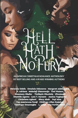 Hell Hath No Fury: An African Christmas Romance Anthology by Glory Abah, Omolola Odunowo, Uwanma Odefa