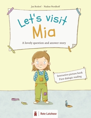 Let's visit Mia - a lovely question and answer story: Interactive picture book Dialogic reading Literacy Participation book for children ages 3 and ol by Jan Rodorf