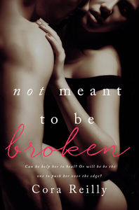 Not Meant to Be Broken by Cora Reilly