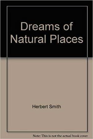 Dreams of Natural Places: A New England Schooner Odyssey by Herbert Smith