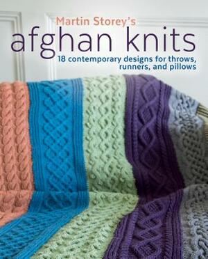 Afghan Knits: 18 Contemporary Designs for Throws, Runners and Pillows by Martin Storey