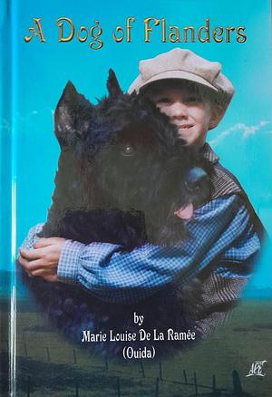 A Dog of Flanders: A Special Adaptation of the Children's Classic by Ouida, Bob Blaisdell