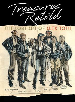 Treasures Retold: The Lost Art of Alex Toth by Dean Mullaney